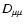 $D_{\mu \mu }$