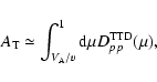 \begin{displaymath}%
A_{\rm T}\simeq \int_{V_{\rm A}/v}^1{\rm d}\mu D^{\rm TTD}_{pp}(\mu),
\end{displaymath}