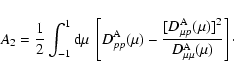 \begin{displaymath}%
A_2={1\over 2}\int_{-1}^1{\rm d}\mu ~
\left[D^{\rm A}_{pp}(...
..._{\mu p}(\mu )]^2\over D^{\rm A}_{\mu \mu }(\mu )}\right]\cdot
\end{displaymath}