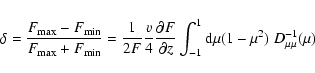 \begin{displaymath}%
\delta ={F_{\rm max}-F_{\rm min}\over F_{\rm max}+F_{\rm mi...
...al z}
\int_{-1}^1{\rm d}\mu (1-\mu ^2)~ D_{\mu \mu }^{-1}(\mu)
\end{displaymath}