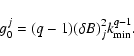 \begin{displaymath}%
g_0^j=(q-1)(\delta B)^2_jk_{\rm min}^{q-1}.
\end{displaymath}