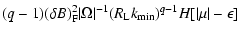 $\displaystyle (q-1)(\delta B)^2_{\rm F}\vert\Omega \vert^{-1}(R_{\rm L}k_{\rm min})^{q-1}H[\vert\mu \vert-\epsilon ]$