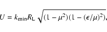 \begin{displaymath}%
U=k_{\rm min}R_{\rm L}\sqrt{(1-\mu ^2)(1-(\epsilon /\mu )^2)},
\end{displaymath}