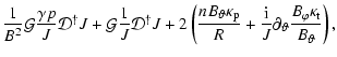$\displaystyle \frac{1}{B^{2}}\mathcal{G}\frac{\gamma p}{J}\mathcal{D}^{\dagger}...
...}\partial_{\vartheta}\frac{B_{\varphi}\kappa_{{\rm t}}}{B_{\vartheta}} \right),$