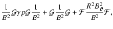 $\displaystyle \frac{1}{B^{2}}\mathcal{G}\gamma p\mathcal{G}\frac{1}{B^{2}} + \m...
...B^{2}}\mathcal{G}
+ \mathcal{F}\frac{R^{2}B_{\vartheta}^{2}}{B^{2}}\mathcal{F},$