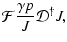 $\displaystyle \mathcal{F}\frac{\gamma p}{J}\mathcal{D}^{\dagger}J,$