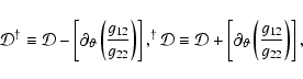 \begin{displaymath}\mathcal{D}^{\dagger}\equiv \mathcal{D}- \left[ \partial_{\va...
...partial_{\vartheta}\left(\frac{g_{12}}{g_{22}}\right) \right],
\end{displaymath}