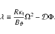 \begin{displaymath}\lambda \equiv \frac{R\kappa_{{\rm t}}}{B_{\vartheta}}\Omega^{2} - \mathcal{D}\Phi.
\end{displaymath}
