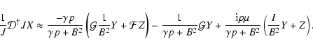 \begin{displaymath}\frac{1}{J}\mathcal{D}^{\dagger}JX \approx \frac{-\gamma p}{\...
...rho\mu}{\gamma p + B^{2}} \left( \frac{I}{B^{2}}Y + Z \right).
\end{displaymath}