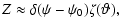 $\displaystyle Z \approx \delta (\psi - \psi_{0}) \zeta(\vartheta),$