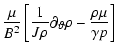 $\displaystyle \frac{\mu}{B^{2}}\left[ \frac{1}{J\rho}\partial_{\vartheta}\rho - \frac{\rho\mu}{\gamma p} \right]$