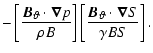 $\displaystyle -\left[ \frac{{{\vec{B}}}_{\vartheta}\cdot{\vec{\nabla}}p}{\rho B...
...]
\left[ \frac{{{\vec{B}}}_{\vartheta}\cdot{\vec{\nabla}}S}{\gamma BS} \right].$