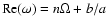 ${\rm Re}(\omega)=n\Omega + b/a$