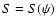 $S = S(\psi)$