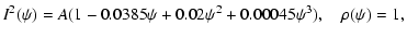 $\displaystyle I^{2}(\psi) = A (1 - 0.0385\psi + 0.02\psi^{2} + 0.00045\psi^{3}), \quad \rho(\psi) = 1,$