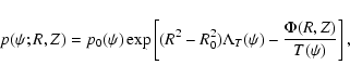 \begin{displaymath}p(\psi;R,Z) = p_{0}(\psi) \exp \left[ (R^{2} - R_{0}^{2}) \Lambda_{T}(\psi) - \frac{\Phi(R,Z)}{T(\psi)} \right],
\end{displaymath}