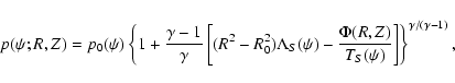 \begin{displaymath}p(\psi;R,Z) = p_{0}(\psi) \left\{ 1 + \frac{\gamma - 1}{\gamm...
...Phi(R,Z)}{T_{S}(\psi)} \right] \right\}^{\gamma/(\gamma - 1)},
\end{displaymath}
