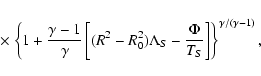 \begin{displaymath}\phantom{= -I\displaystyle \frac{{\rm d} I}{{\rm d} \psi} - R...
...} - \frac{\Phi}{T_{S}} \right] \right\}^{\gamma / (\gamma-1)},
\end{displaymath}