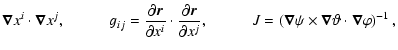 $\displaystyle {\vec{\nabla}}x^{i} \cdot {\vec{\nabla}}x^{j},\hspace*{1cm} g_{ij...
...la}}\psi\times{\vec{\nabla}}\vartheta \cdot {\vec{\nabla}}\varphi \right)^{-1},$