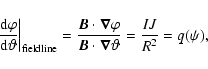 \begin{displaymath}\left. \displaystyle \frac{{\rm d} \varphi}{{\rm d} \vartheta...
...B}}\cdot{\vec{\nabla}}\vartheta} = \frac{IJ}{R^{2}} = q(\psi),
\end{displaymath}