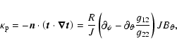 \begin{displaymath}\kappa_{{\rm p}}= -{\vec{n}} \cdot \left( {\vec{t}}\cdot{\vec...
...ial_{\vartheta}\frac{g_{12}}{g_{22}} \right) JB_{\vartheta},
\end{displaymath}