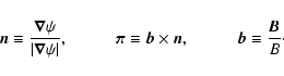 \begin{displaymath}{\vec{n}} \equiv \frac{{\vec{\nabla}}\psi}{\vert{\vec{\nabla}...
...{n}}, \hspace*{10mm} {\vec{b}} \equiv \frac{{\vec{B}}}{B}\cdot
\end{displaymath}