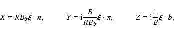 \begin{displaymath}X \equiv RB_{\vartheta}{\vec{\xi}}\cdot{\vec{n}}, \hspace*{10...
...*{10mm} Z \equiv {\rm i}\frac{1}{B} {\vec{\xi}}\cdot{\vec{b}},
\end{displaymath}