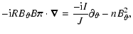 $\displaystyle -{\rm i}RB_{\vartheta}B {\vec{\pi}}\cdot{\vec{\nabla}} = \frac{-{\rm i}I}{J}\partial_{\vartheta}- nB_{\vartheta}^{2},$