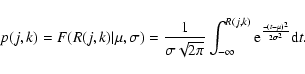 \begin{displaymath}p(j,k) = F(R(j,k)\vert\mu, \sigma) = \frac{1}{\sigma \sqrt{2\...
...ty}^{R(j,k)}
{\rm e}^{\frac{-(t-\mu)^2}{2\sigma^2}} {\rm d}t.
\end{displaymath}