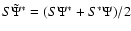 $S \tilde\Psi^*=(S \Psi^* + S^* \Psi)/2$