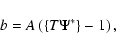 \begin{displaymath}
b = A \left( \left\{ T \Psi^* \right\} -1\right) , \end{displaymath}