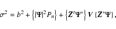 \begin{displaymath}
\sigma^2 = b^2 +
\left\{\vert\Psi\vert^2 P_n \right\} +
\l...
...{Z}^t \Psi^* \right\} \vec{V}\left\{ \vec{Z}^* \Psi \right\} ,
\end{displaymath}