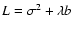$L=\sigma^2+\lambda b$