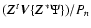 $(\vec{Z}^t\vec{V}\{\vec{Z}^*\Psi\})/P_n$
