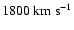 $1800~\rm km~s^{-1}$