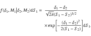 \begin{displaymath}
\begin{array}{ll}
\displaystyle
f(\delta_1, M_1 \big\vert...
..._1 - \delta_2)^2}{2(S_1-S_2)} \biggr]} {\rm d}S_1.
\end{array}\end{displaymath}