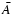 $\bar{A}$