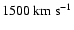 $1500~\rm km~s^{-1}$