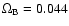 $\Omega_{\rm B}=0.044$
