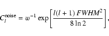 \begin{displaymath}C_l^{\rm noise}=w^{-1}\exp\left[
\frac{l(l+1)~{\it FWHM}^2}{8\ln2}
\right],
\end{displaymath}