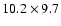 $10.2\times 9.7$
