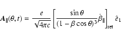 \begin{displaymath}%
\vec{A}_{\parallel}(\theta,t)=\frac{e}{\sqrt{4\pi c}}\left[...
...eta)^3}\dot{\beta}_{\parallel}\right]
_{{\rm ret}} \hat{e}_{1}
\end{displaymath}