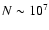 $N\sim 10^{7}$