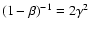 $(1-\beta)^{-1}=2\gamma^2$