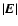 $\vert\vec{E}\vert$