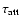 $\tau_{\rm att}$