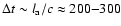 $\Delta t \sim l_{\rm a}/c \approx 200{-}300$