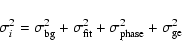 \begin{displaymath}%
\sigma_i^2=\sigma_{\rm bg}^2+\sigma_{\rm fit}^2+\sigma_{\rm phase}^2+\sigma_{\rm ge}^2
\end{displaymath}