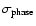 $\sigma_{\rm phase}$