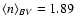 $\langle n\rangle_{BV}=1.89$